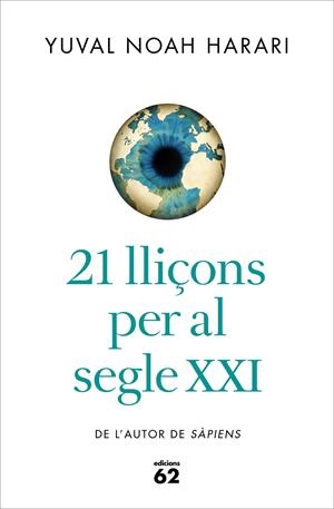 21 LLIÇONS PER AL SEGLE XXI | 9788429777147 | NOAH HARARI, YUVAL | Llibreria La Font de Mimir - Llibreria online Barcelona - Comprar llibres català i castellà