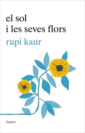 EL SOL I LES SEVES FLORS | 9788417016456 | KAUR, RUPI | Llibreria La Font de Mimir - Llibreria online Barcelona - Comprar llibres català i castellà