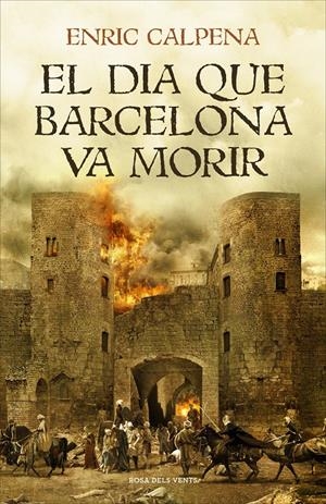 EL DIA QUE BARCELONA VA MORIR | 9788416930791 | CALPENA, ENRIC | Llibreria La Font de Mimir - Llibreria online Barcelona - Comprar llibres català i castellà