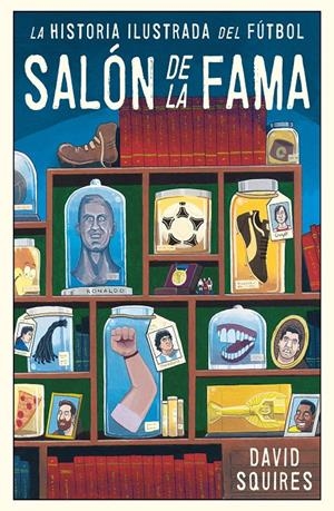 HISTORIA ILUSTRADA DEL FÚTBOL | 9788494616686 | SQUIRES, DAVID | Llibreria La Font de Mimir - Llibreria online Barcelona - Comprar llibres català i castellà