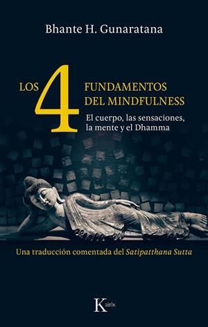 LOS CUATRO FUNDAMENTOS DEL MINDFULNESS | 9788499886466 | GUNARATANA, BHANTE HENEPOLA | Llibreria La Font de Mimir - Llibreria online Barcelona - Comprar llibres català i castellà