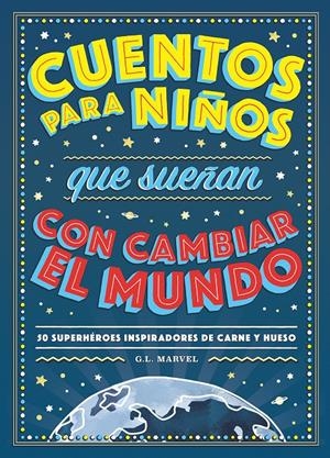 CUENTOS PARA NIÑOS QUE SUEÑAN CON CAMBIAR EL MUNDO | 9788417128531 | MARVEL, G.L. | Llibreria La Font de Mimir - Llibreria online Barcelona - Comprar llibres català i castellà