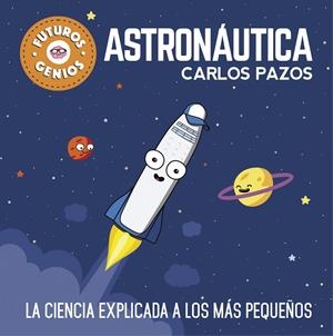 ASTRONÁUTICA (FUTUROS GENIOS) | 9788448850548 | PAZOS, CARLOS | Llibreria La Font de Mimir - Llibreria online Barcelona - Comprar llibres català i castellà