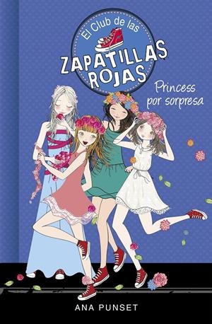 PRINCESS POR SORPRESA (SERIE EL CLUB DE LAS ZAPATILLAS ROJAS 14) | 9788490439852 | PUNSET, ANA | Llibreria La Font de Mimir - Llibreria online Barcelona - Comprar llibres català i castellà