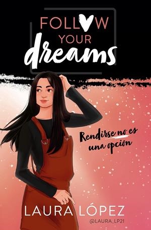 RENDIRSE NO ES UNA OPCIÓN (FOLLOW YOUR DREAMS 1) | 9788490439876 | LÓPEZ, LAURA | Llibreria La Font de Mimir - Llibreria online Barcelona - Comprar llibres català i castellà