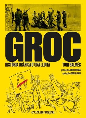 GROC: HISTÒRIA GRÀFICA D’UNA LLUITA | 9788417188566 | GALMÉS, TONI | Llibreria La Font de Mimir - Llibreria online Barcelona - Comprar llibres català i castellà