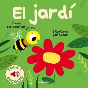EL JARDÍ. TOCA I ESCOLTA | 9788491375333 | BILLET, MARION | Llibreria La Font de Mimir - Llibreria online Barcelona - Comprar llibres català i castellà