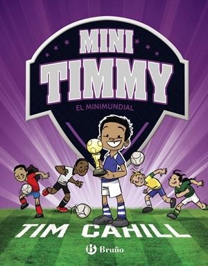 MINI TIMMY 4 - EL MINIMUNDIAL | 9788469624630 | CAHILL, TIM | Llibreria La Font de Mimir - Llibreria online Barcelona - Comprar llibres català i castellà