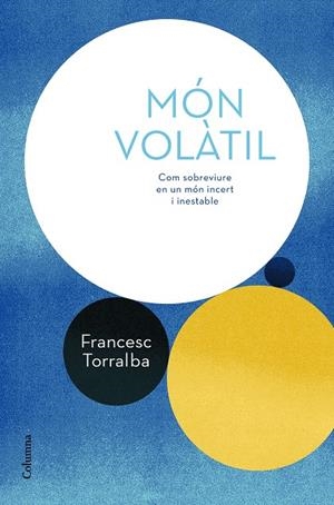 MÓN VOLÀTIL | 9788466424165 | TORRALBA ROSELLÓ, FRANCESC | Llibreria La Font de Mimir - Llibreria online Barcelona - Comprar llibres català i castellà