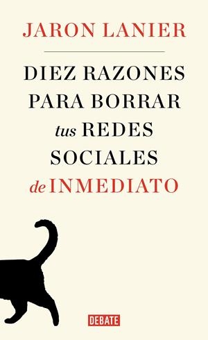 DIEZ RAZONES PARA BORRAR TUS REDES SOCIALES DE INMEDIATO | 9788499929170 | LANIER, JARON | Llibreria La Font de Mimir - Llibreria online Barcelona - Comprar llibres català i castellà