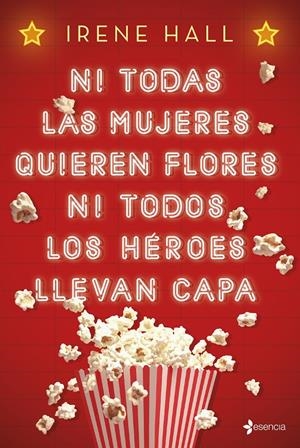 NI TODAS LAS MUJERES QUIEREN FLORES NI TODOS LOS HÉROES LLEVAN CAPA | 9788408193180 | HALL, IRENE | Llibreria La Font de Mimir - Llibreria online Barcelona - Comprar llibres català i castellà