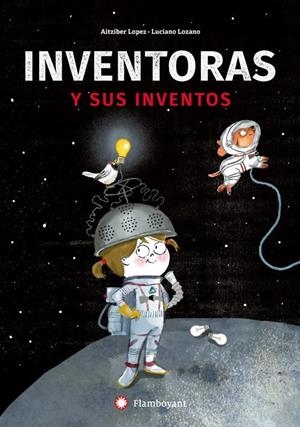 INVENTORAS Y SUS INVENTOS | 9788494743238 | LOPEZ, AITZIBER | Llibreria La Font de Mimir - Llibreria online Barcelona - Comprar llibres català i castellà