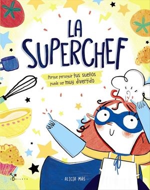 LA SUPERCHEF | 9788469625187 | MÁS, ALICIA | Llibreria La Font de Mimir - Llibreria online Barcelona - Comprar llibres català i castellà