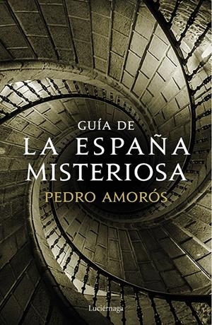 GUÍA DE LA ESPAÑA MISTERIOSA | 9788417371371 | AMORÓS, PEDRO | Llibreria La Font de Mimir - Llibreria online Barcelona - Comprar llibres català i castellà