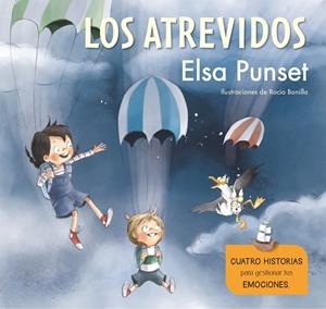 LOS ATREVIDOS. CUATRO HISTORIAS PARA GESTIONAR TUS EMOCIONES (EL TALLER DE EMOCI | 9788448851279 | PUNSET, ELSA/BONILLA, ROCIO | Llibreria La Font de Mimir - Llibreria online Barcelona - Comprar llibres català i castellà