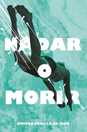 GA.311 NADAR O MORIR | 9788491077848 | PADILLA DE JUAN, ARTURO | Llibreria La Font de Mimir - Llibreria online Barcelona - Comprar llibres català i castellà