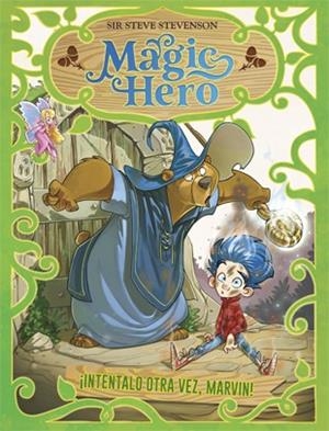 MAGIC HERO 1. INTÉNTALO OTRA VEZ, MARVIN | 9788424663322 | STEVENSON, SIR STEVE | Llibreria La Font de Mimir - Llibreria online Barcelona - Comprar llibres català i castellà