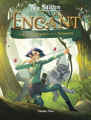 ENCANT. LES GUARDIANES DELS SOMNIS | 9788491376330 | STILTON, TEA | Llibreria La Font de Mimir - Llibreria online Barcelona - Comprar llibres català i castellà