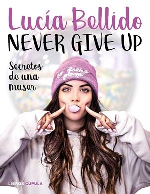 NEVER GIVE UP | 9788448024970 | BELLIDO SERRANO, LUCÍA | Llibreria La Font de Mimir - Llibreria online Barcelona - Comprar llibres català i castellà