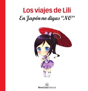 LOS VIAJES DE LILI. EN JAPÓN NO DIGAS "NO". | 9788417142964 | SANTIAGO BATISTA, SÍLVIA | Llibreria La Font de Mimir - Llibreria online Barcelona - Comprar llibres català i castellà