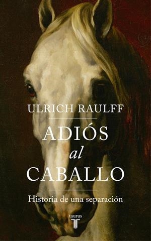 ADIÓS AL CABALLO | 9788430619450 | RAULFF, ULRICH | Llibreria La Font de Mimir - Llibreria online Barcelona - Comprar llibres català i castellà