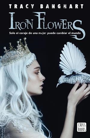 IRON FLOWERS | 9788408195306 | BANGHART, TRACY | Llibreria La Font de Mimir - Llibreria online Barcelona - Comprar llibres català i castellà