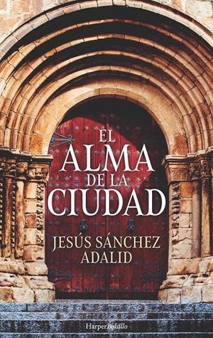 EL ALMA DE LA CIUDAD | 9788417216146 | SÁNCHEZ ADALID, JESÚS | Llibreria La Font de Mimir - Llibreria online Barcelona - Comprar llibres català i castellà