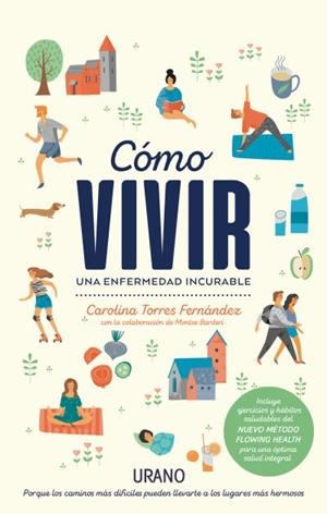 CÓMO VIVIR UNA ENFERMEDAD INCURABLE | 9788416720323 | BARDERI, MONTSE/TORRES FERNÁNDEZ, CAROLINA | Llibreria La Font de Mimir - Llibreria online Barcelona - Comprar llibres català i castellà