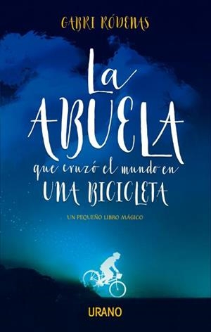 LA ABUELA QUE CRUZÓ EL MUNDO EN UNA BICICLETA | 9788416720392 | RÓDENAS, GABRI | Llibreria La Font de Mimir - Llibreria online Barcelona - Comprar llibres català i castellà
