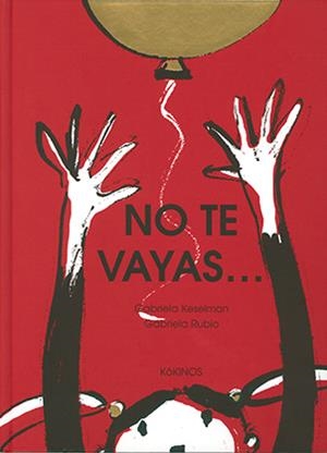 NO TE VAYAS | 9788417074548 | KESELMAN, GABRIELA | Llibreria La Font de Mimir - Llibreria online Barcelona - Comprar llibres català i castellà