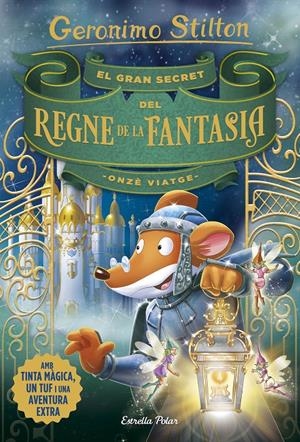 EL GRAN SECRET DEL REGNE DE LA FANTASIA. ONZÈ VIATGE | 9788491376309 | STILTON, GERONIMO | Llibreria La Font de Mimir - Llibreria online Barcelona - Comprar llibres català i castellà