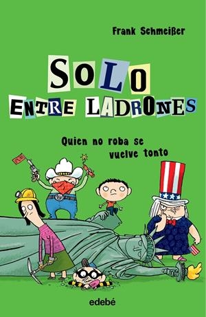 SOLO ENTRE LADRONES: QUIEN NO ROBA SE VUELVE TONTO | 9788468338569 | SCHMEIßER, FRANK | Llibreria La Font de Mimir - Llibreria online Barcelona - Comprar llibres català i castellà
