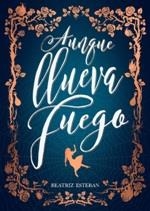AUNQUE LLUEVA FUEGO | 9788424663575 | ESTEBAN, BEATRIZ | Llibreria La Font de Mimir - Llibreria online Barcelona - Comprar llibres català i castellà