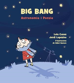 BIG BANG. ASTRONOMIA I POESIA. | 9788448942939 | CASAS, LOLA/LOPESINO, JORDI | Llibreria La Font de Mimir - Llibreria online Barcelona - Comprar llibres català i castellà