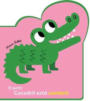 EL PETIT COCODRIL ESTÀ CONTENT | 9788426145086 | BILLET, MARION | Llibreria La Font de Mimir - Llibreria online Barcelona - Comprar llibres català i castellà