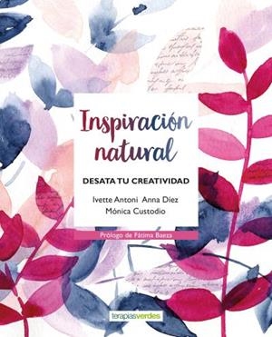 INSPIRACIÓN NATURAL | 9788416972586 | DÍEZ MANJARRES, ANNA/CUSTODIO BRENTANO, MONICA/ANTONI FERNÁNDEZ, IVETTE | Llibreria La Font de Mimir - Llibreria online Barcelona - Comprar llibres català i castellà