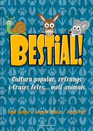 BESTIAL! | 9788490347720 | MATAS I ROS, ANNA M./ANTOJA I MAS, JOAN/ORIOL I GIRALT, JOAN | Llibreria La Font de Mimir - Llibreria online Barcelona - Comprar llibres català i castellà