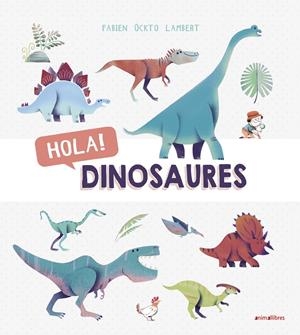 HOLA! DINOSAURES | 9788416844876 | ÖCKTO LAMBERT, FABIEN | Llibreria La Font de Mimir - Llibreria online Barcelona - Comprar llibres català i castellà