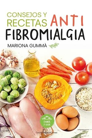 CONSEJOS Y RECETAS ANTIFIBROMIALGIA | 9788416918461 | GUMMÀ BERTRAN , MARIONA | Llibreria La Font de Mimir - Llibreria online Barcelona - Comprar llibres català i castellà