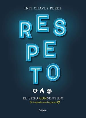 RESPETO. EL SEXO CON SENTIDO | 9788417338510 | CHAVEZ PEREZ, INTI | Llibreria La Font de Mimir - Llibreria online Barcelona - Comprar llibres català i castellà