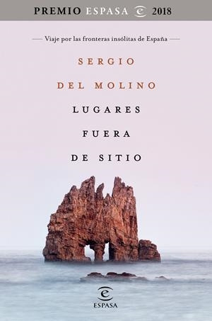 LUGARES FUERA DE SITIO. PREMIO ESPASA 2018 | 9788467053395 | MOLINO, SERGIO DEL | Llibreria La Font de Mimir - Llibreria online Barcelona - Comprar llibres català i castellà