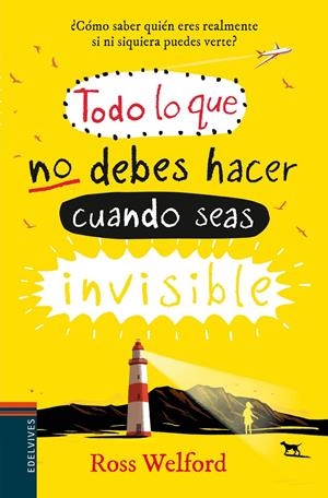 TODO LO QUE NO DEBES HACER CUANDO SEAS INVISIBLE | 9788414009772 | WELFORD, ROSS | Llibreria La Font de Mimir - Llibreria online Barcelona - Comprar llibres català i castellà