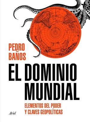 EL DOMINIO MUNDIAL | 9788434429253 | BAÑOS BAJO, PEDRO | Llibreria La Font de Mimir - Llibreria online Barcelona - Comprar llibres català i castellà