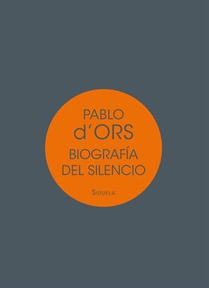 BIOGRAFÍA DEL SILENCIO | 9788417041717 | D'ORS, PABLO | Llibreria La Font de Mimir - Llibreria online Barcelona - Comprar llibres català i castellà