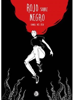 ROJO SOBRE NEGRO | 9788494930348 | ISABEL DEL RÍO | Llibreria La Font de Mimir - Llibreria online Barcelona - Comprar llibres català i castellà