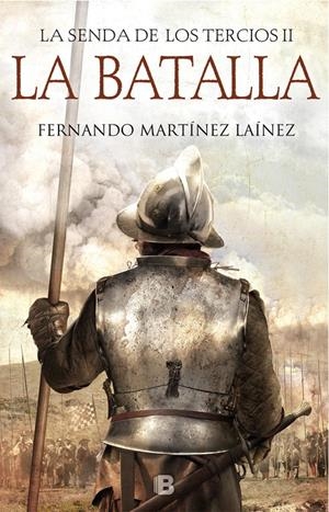 LA BATALLA (LA SENDA DE LOS TERCIOS 2) | 9788466664547 | MARTÍNEZ LAÍNEZ, FERNANDO | Llibreria La Font de Mimir - Llibreria online Barcelona - Comprar llibres català i castellà