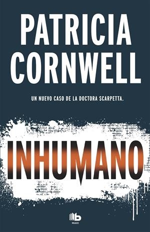 INHUMANO (DOCTORA KAY SCARPETTA 23) | 9788490707081 | CORNWELL, PATRICIA | Llibreria La Font de Mimir - Llibreria online Barcelona - Comprar llibres català i castellà