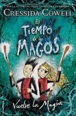 EL TIEMPO DE LOS MAGOS. VUELVE LA MAGIA | 9788417167004 | COWELL, CRESSIDA | Llibreria La Font de Mimir - Llibreria online Barcelona - Comprar llibres català i castellà
