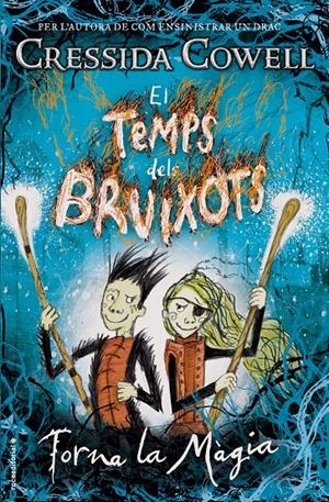 EL TEMPS DELS BRUIXOTS. TORNA LA MÀGIA | 9788417167011 | COWELL, CRESSIDA | Llibreria La Font de Mimir - Llibreria online Barcelona - Comprar llibres català i castellà
