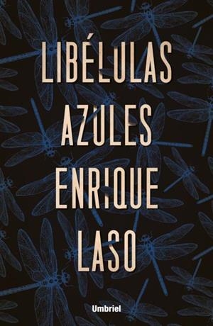 LIBÉLULAS AZULES | 9788416517091 | LASO, ENRIQUE | Llibreria La Font de Mimir - Llibreria online Barcelona - Comprar llibres català i castellà